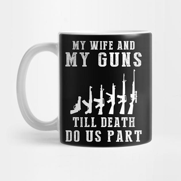 Locked and Loaded Love - My Wife and Guns Till Death Funny Tee! by MKGift